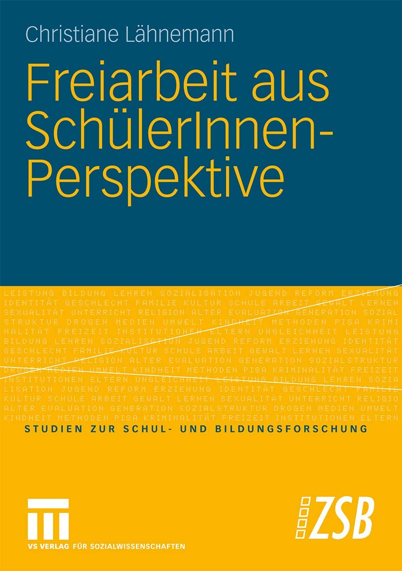 Freiarbeit Aus Schülerinnen-Perspektive (Studien Zur Schul- Und Bildungsforschung) (German Edition) (Studien zur Schul- und Bildungsforschung, 28, Band 28) Learning & Reference