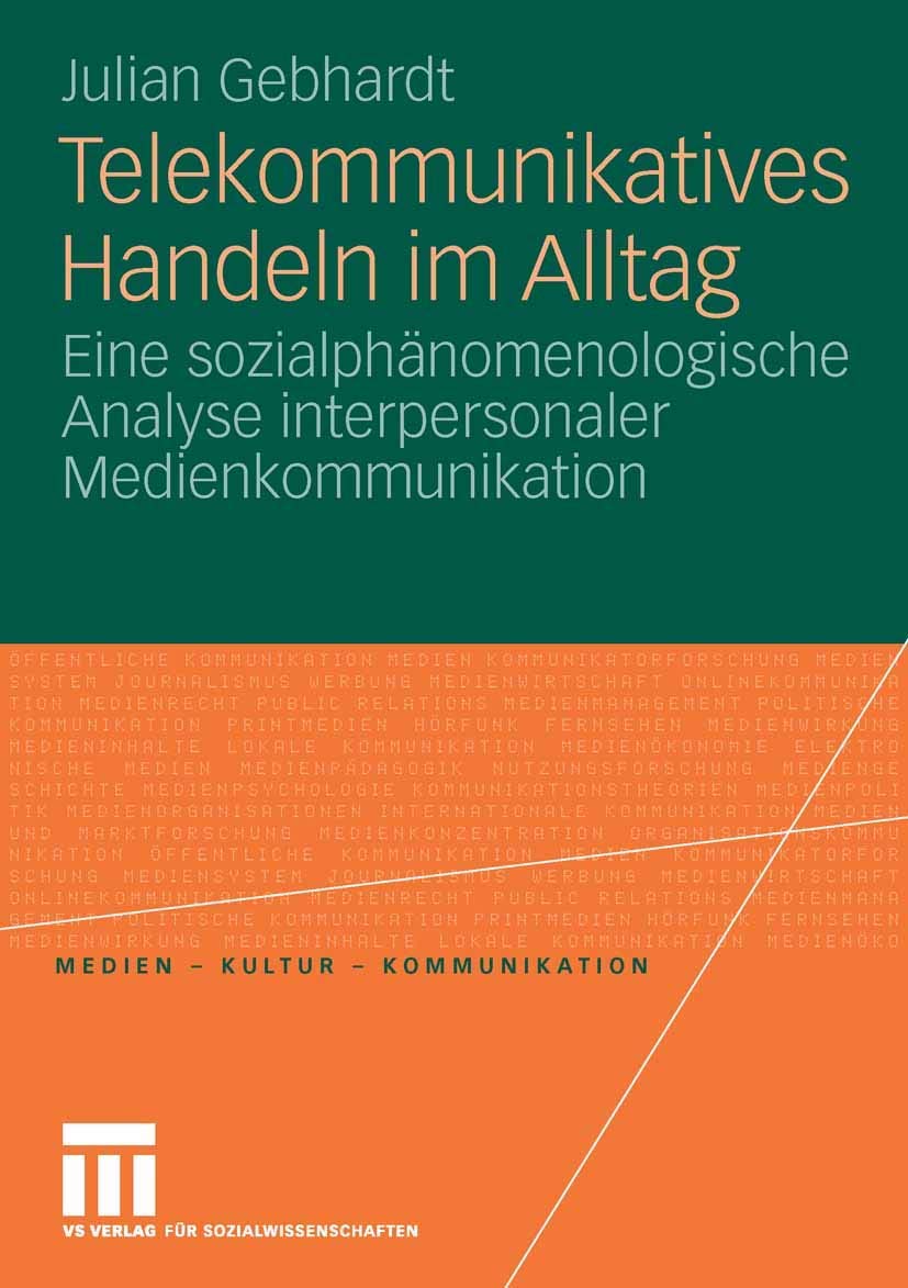 Telekommunikatives Handeln im Alltag: Eine sozialphänomenologische Analyse interpersonaler Medienkommunikation (Medien • Kultur • Kommunikation) Law