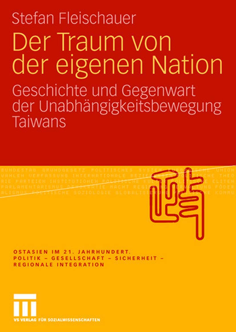 Der Traum von der eigenen Nation: Geschichte und Gegenwart der Unabhängigkeitsbewegung Taiwans (Ostasien im 21. Jahrhundert) Law
