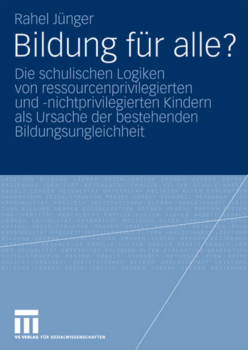 Bildung für alle?: Die schulischen Logiken von ressourcenprivilegierten und -nichtprivilegierten Kindern als Ursache der bestehenden Bildungsungleichheit Law