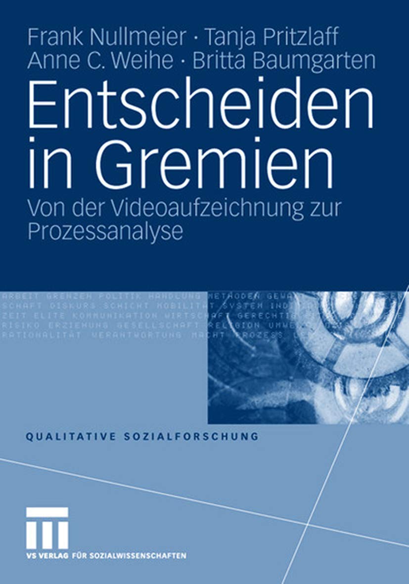 Entscheiden in Gremien: Von der Videoaufzeichnung zur Prozessanalyse (Qualitative Sozialforschung, Band 17) Law