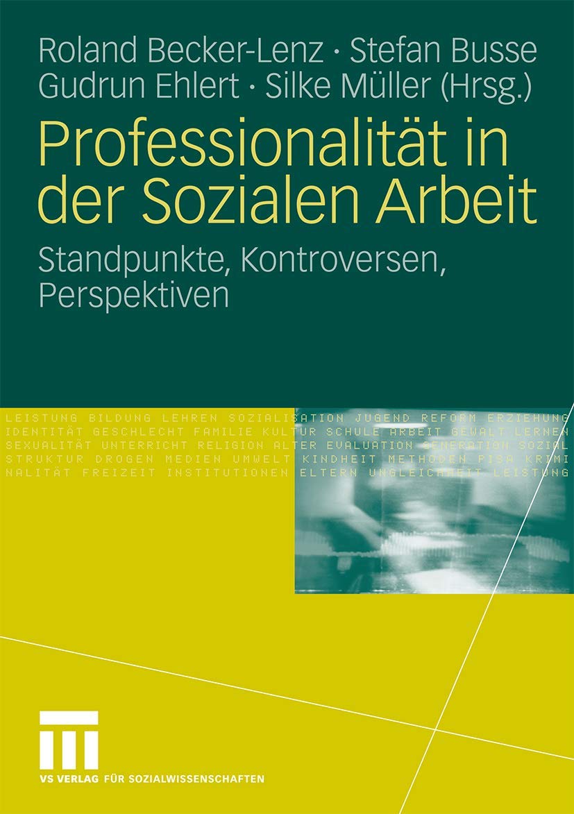 Professionalität in der Sozialen Arbeit: Standpunkte, Kontroversen, Perspektiven Social Sciences
