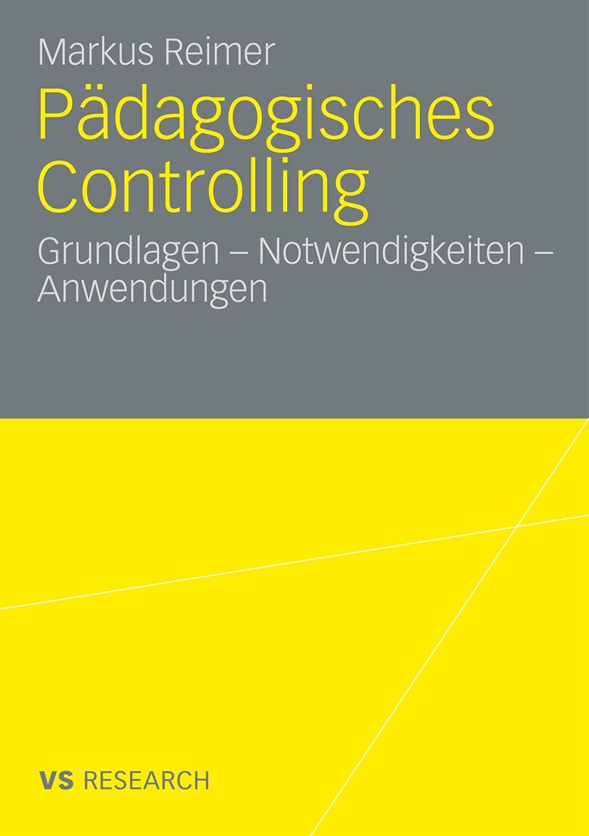 Pädagogisches Controlling: Grundlagen - Notwendigkeiten - Anwendungen (German Edition) Social Sciences
