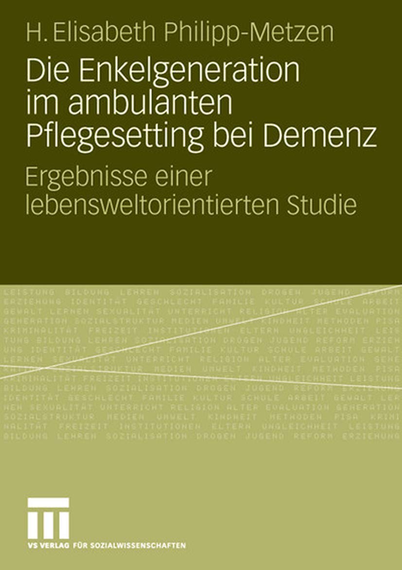 Die Enkelgeneration im ambulanten Pflegesetting bei Demenz: Ergebnisse einer lebensweltorientierten Studie Medicine
