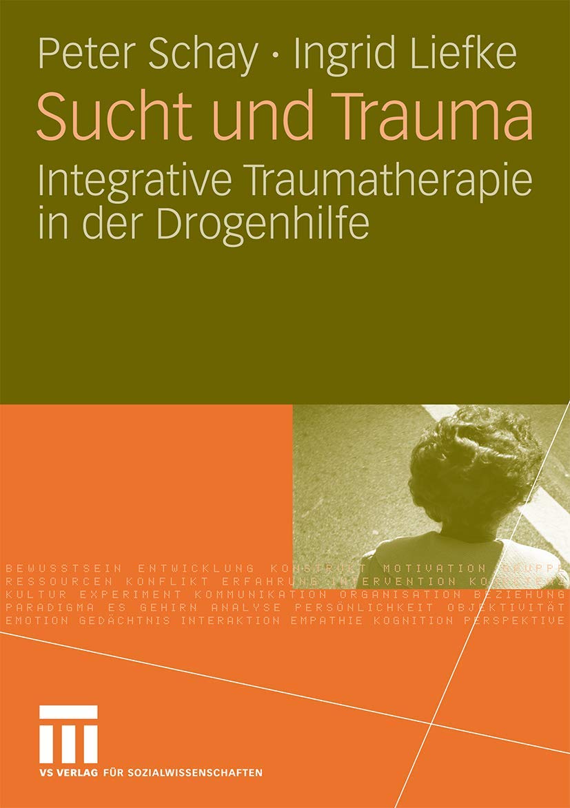 Sucht und Trauma: Integrative Traumatherapie in der Drogenhilfe (German Edition) Medicine
