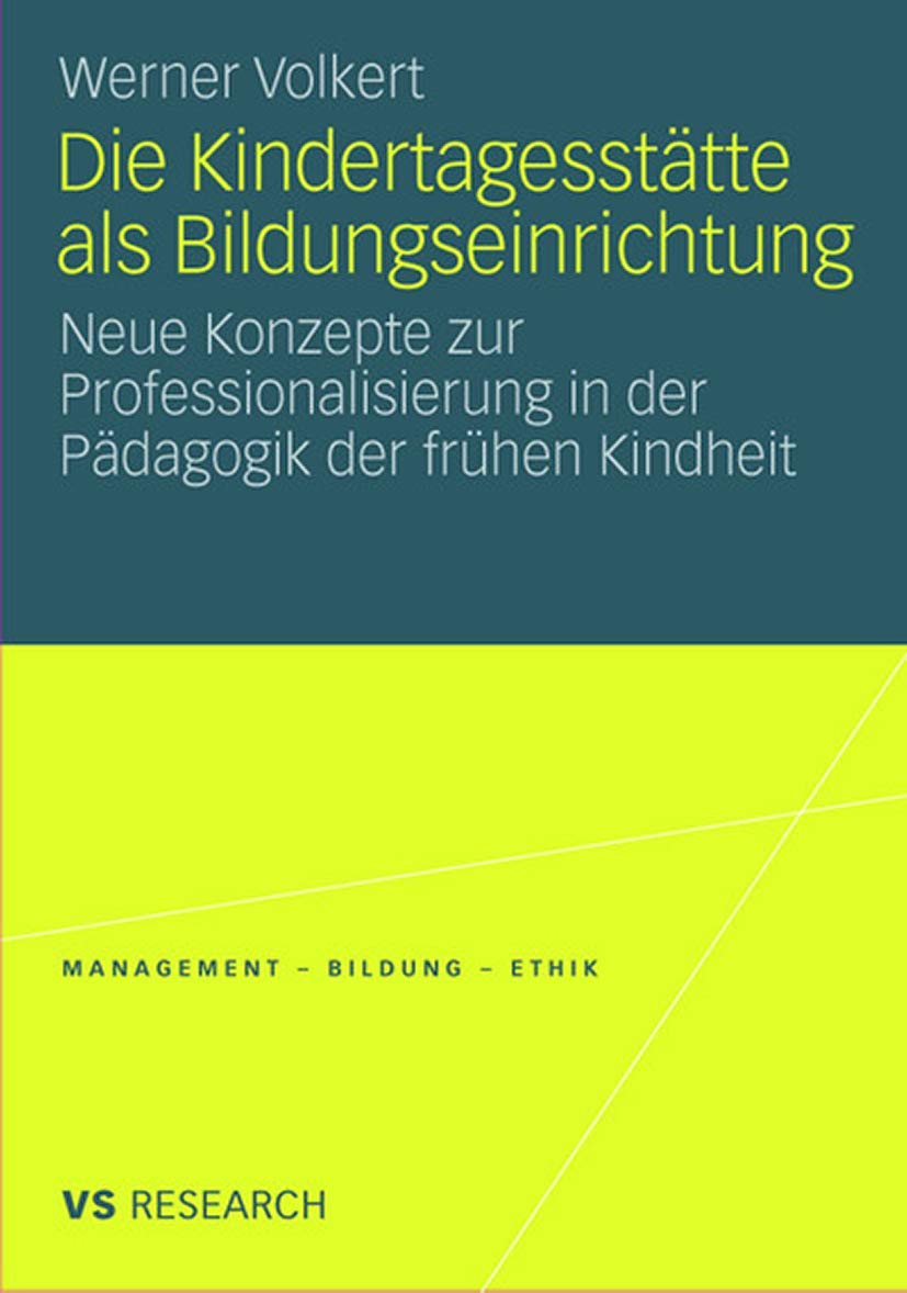 Die Kindertagesstätte Als Bildungseinrichtung: Neue Konzepte zur Professionalisierung in der Pädagogik der frühen Kindheit (Management - Bildung - Ethik) (German Edition) Law