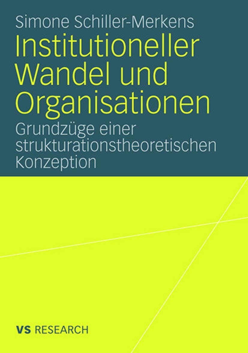 Institutioneller Wandel und Organisationen: Grundzüge einer strukturationstheoretischen Konzeption Law