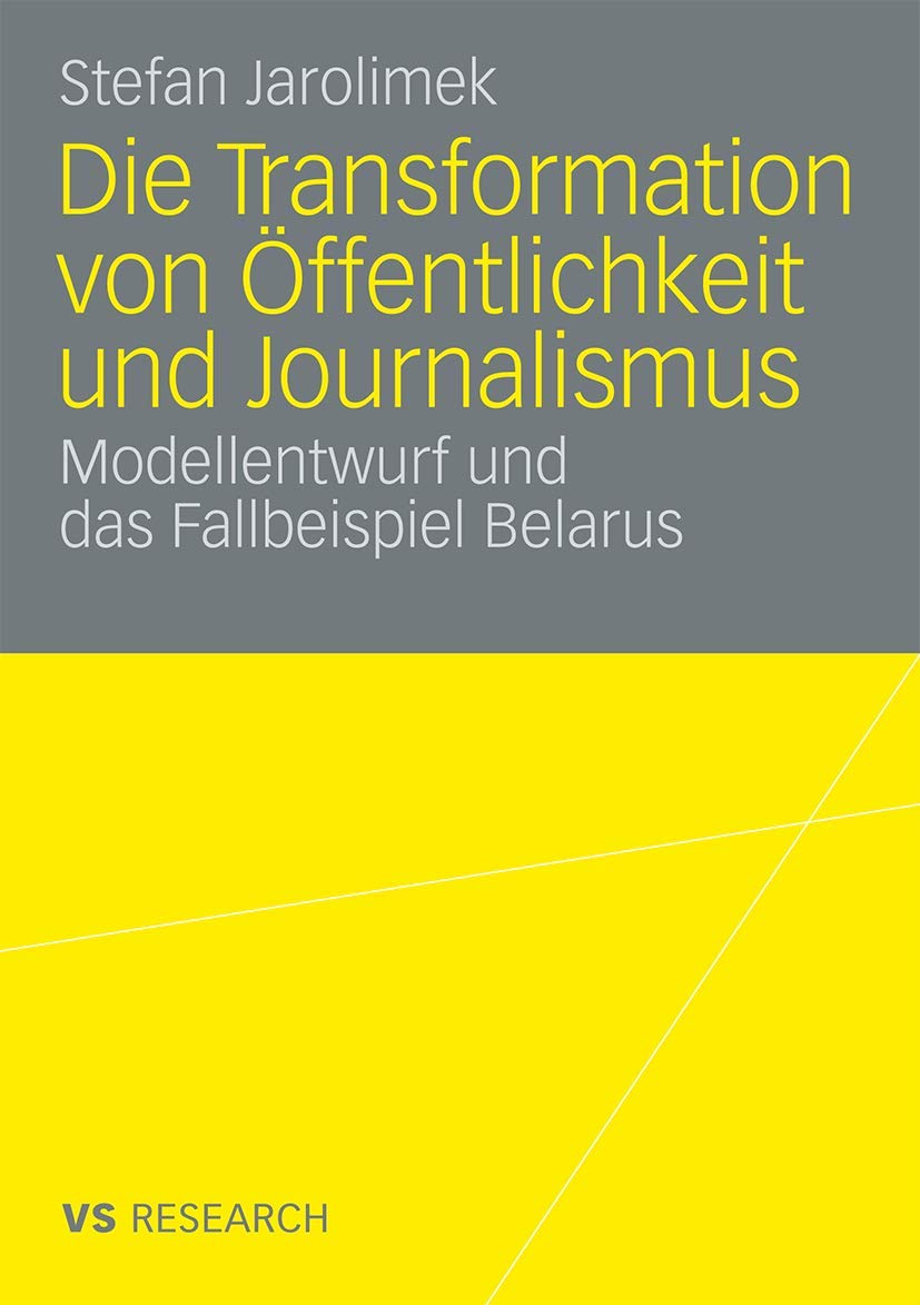 Die Transformation Von Öffentlichkeit Und Journalismus: Modellentwurf und das Fallbeispiel Belarus (German Edition) Law