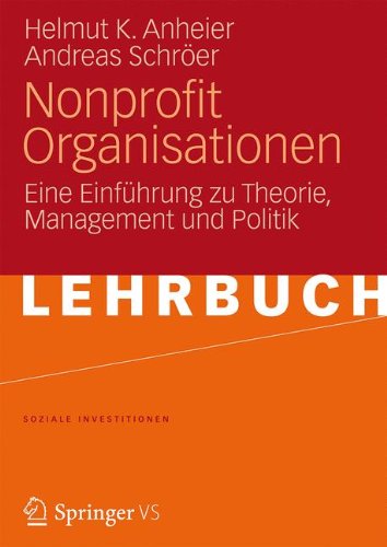 Nonprofit Organisationen: Eine Einführung zu Theorie, Management und Politik (Soziale Investitionen) Law