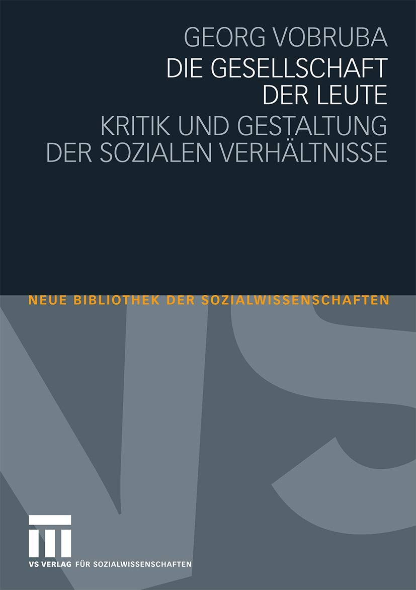 Die Gesellschaft der Leute: Kritik und Gestaltung der sozialen Verhältnisse (Neue Bibliothek der Sozialwissenschaften) Law