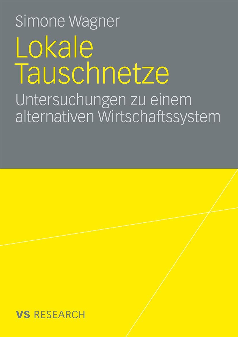 Lokale Tauschnetze: Untersuchungen zu einem alternativen Wirtschaftssystem (German Edition) Law