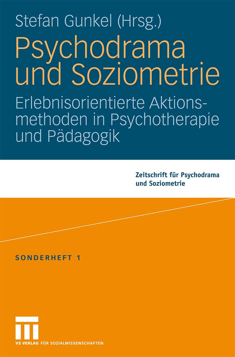 Psychodrama und Soziometrie: Erlebnisorientierte Aktionsmethoden in Psychotherapie und Pädagogik (Zeitschrift für Psychodrama) Medicine