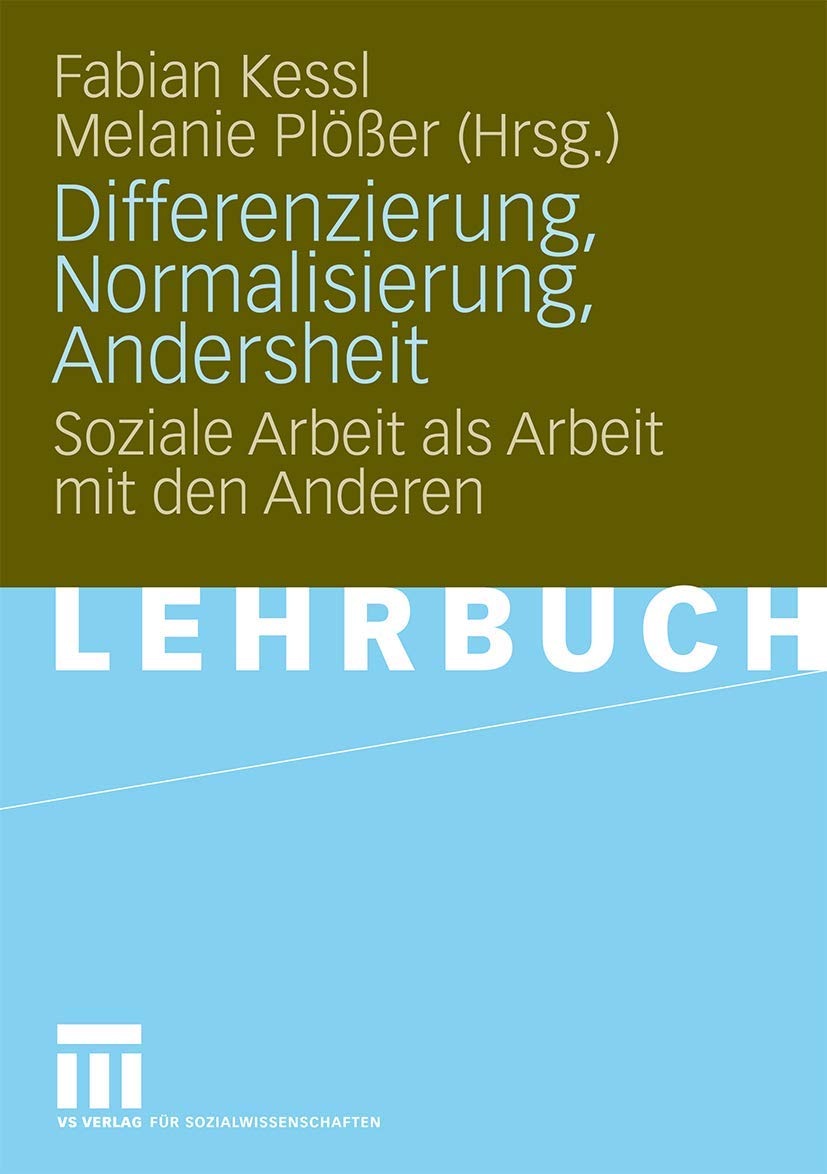 Differenzierung, Normalisierung, Andersheit: Soziale Arbeit als Arbeit mit den Anderen (Pädagogik und Gesellschaft) (German Edition) (Pädagogik und Gesellschaft, 2, Band 2) Social Sciences