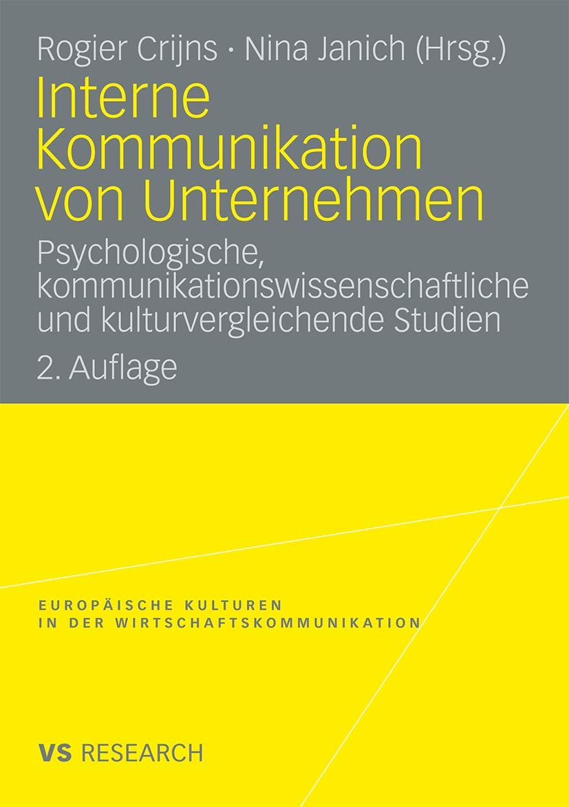 Interne Kommunikation Von Unternehmen: Psychologische, kommunikationswissenschaftliche und kulturvergleichende Studien (Europäische Kulturen in der ... in der Wirtschaftskommunikation, 6, Band 6) Law