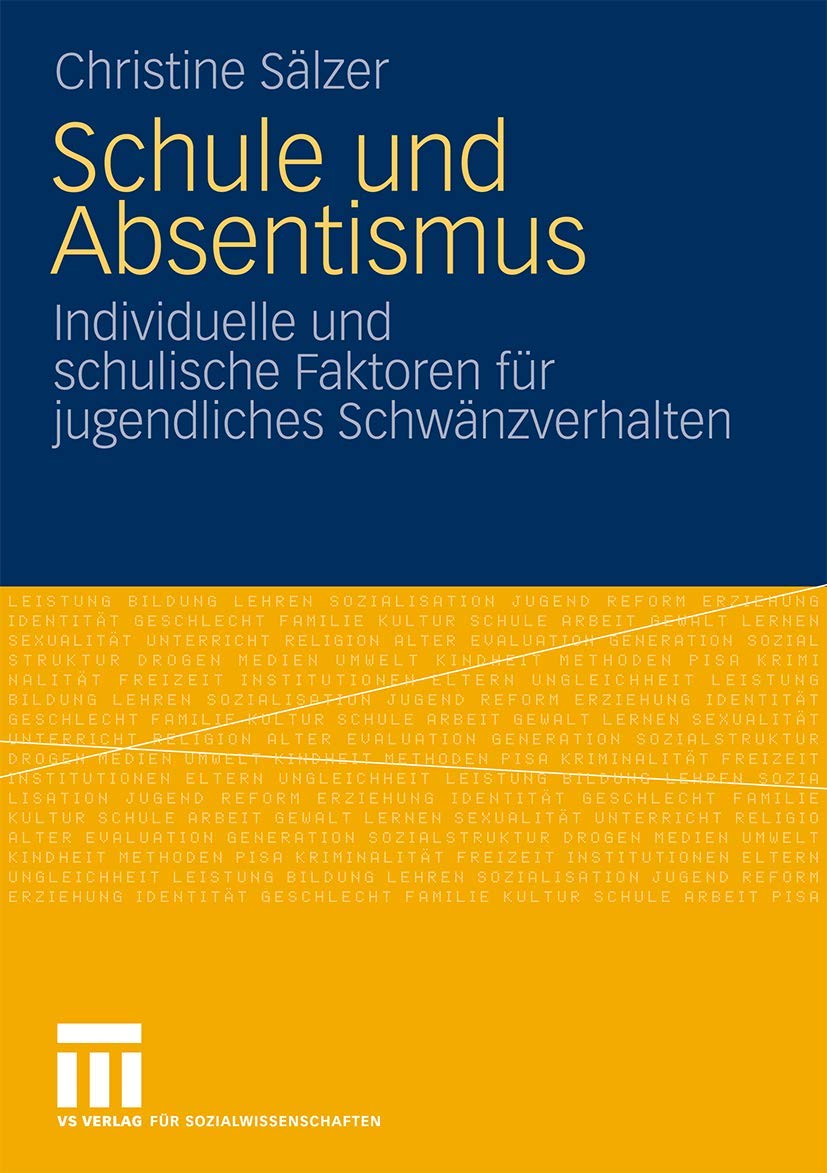 Schule und Absentismus: Individuelle und Schulische Faktoren für jugendliches Schwänzverhalten (German Edition) Social Sciences