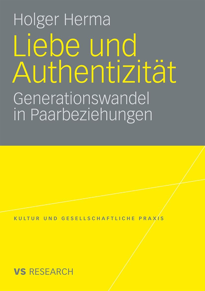Liebe Und Authentizität: Generationswandel in Paarbeziehungen (Kultur und gesellschaftliche Praxis) (German Edition) Law