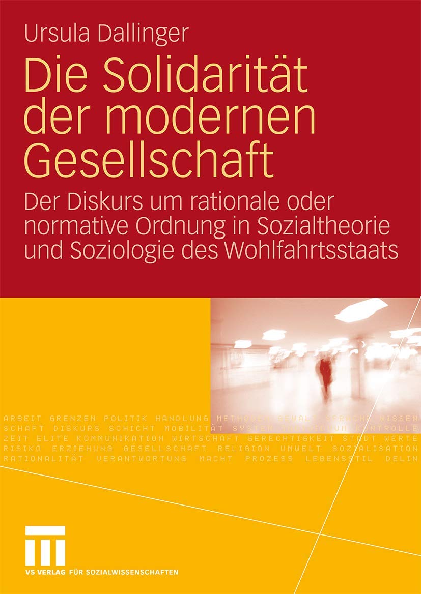 Die Solidarität Der Modernen Gesellschaft: Der Diskurs um rationale oder normative Ordnung in Sozialtheorie und Soziologie des Wohlfahrtsstaats Law