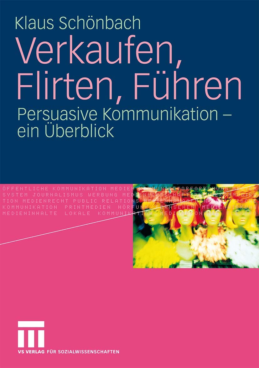 Verkaufen, Flirten, Führen: Persuasive Kommunikation - ein Überblick Law