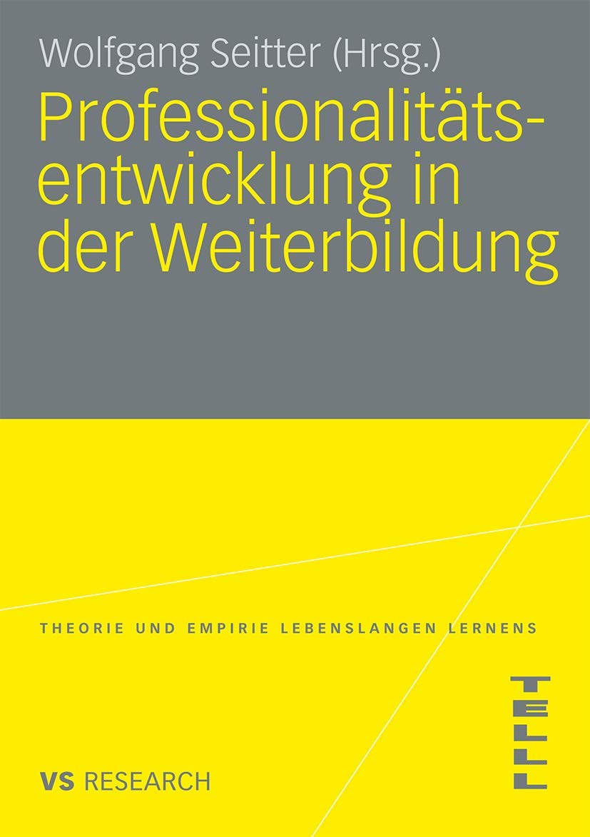 Professionalitätsentwicklung In Der Weiterbildung (Theorie Und Empirie Lebenslangen Lernens (Telll)) (German Edition) Learning & Reference