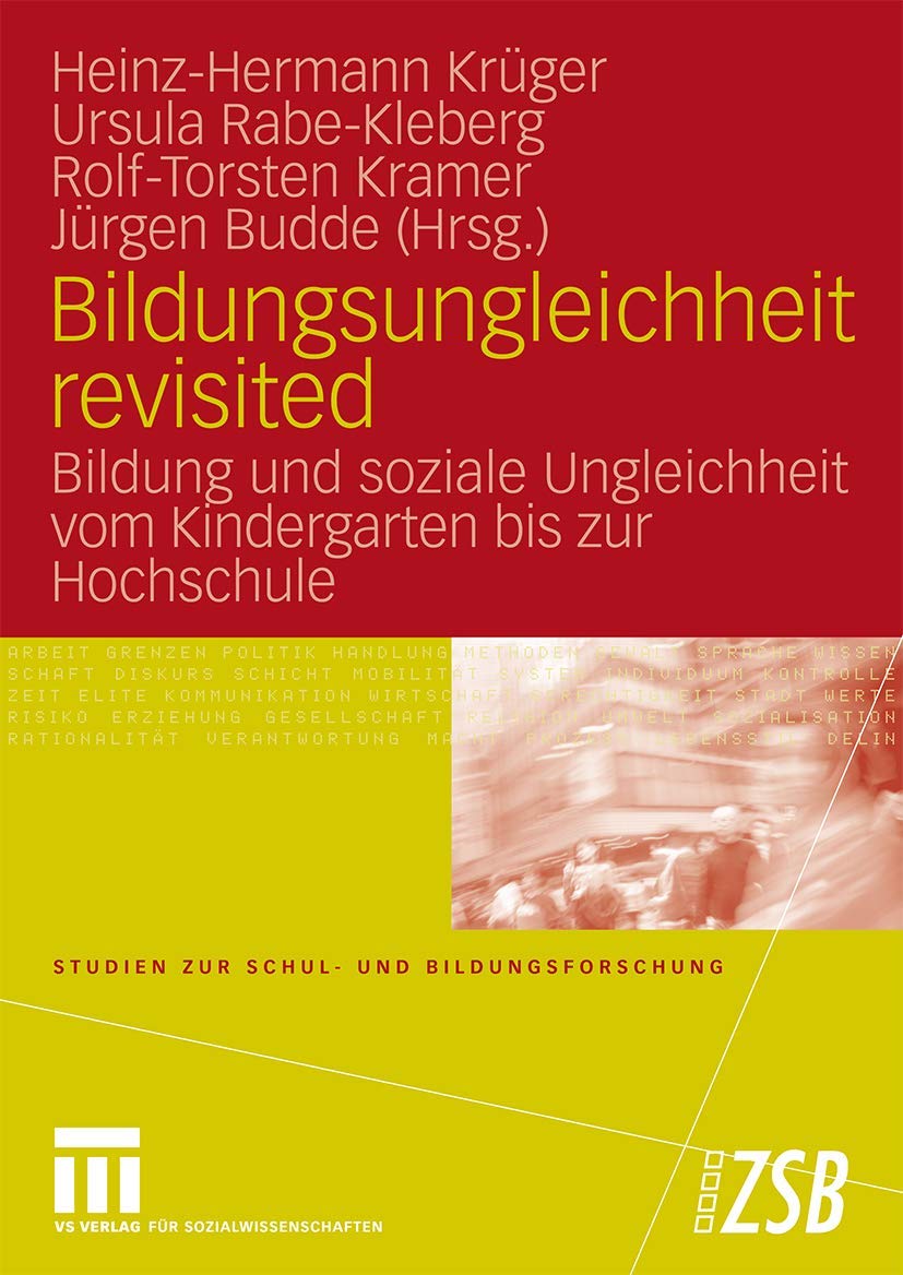 Bildungsungleichheit revisited: Bildung und soziale Ungleichheit vom Kindergarten bis zur Hochschule (Studien zur Schul- und Bildungsforschung, 30) Learning & Reference