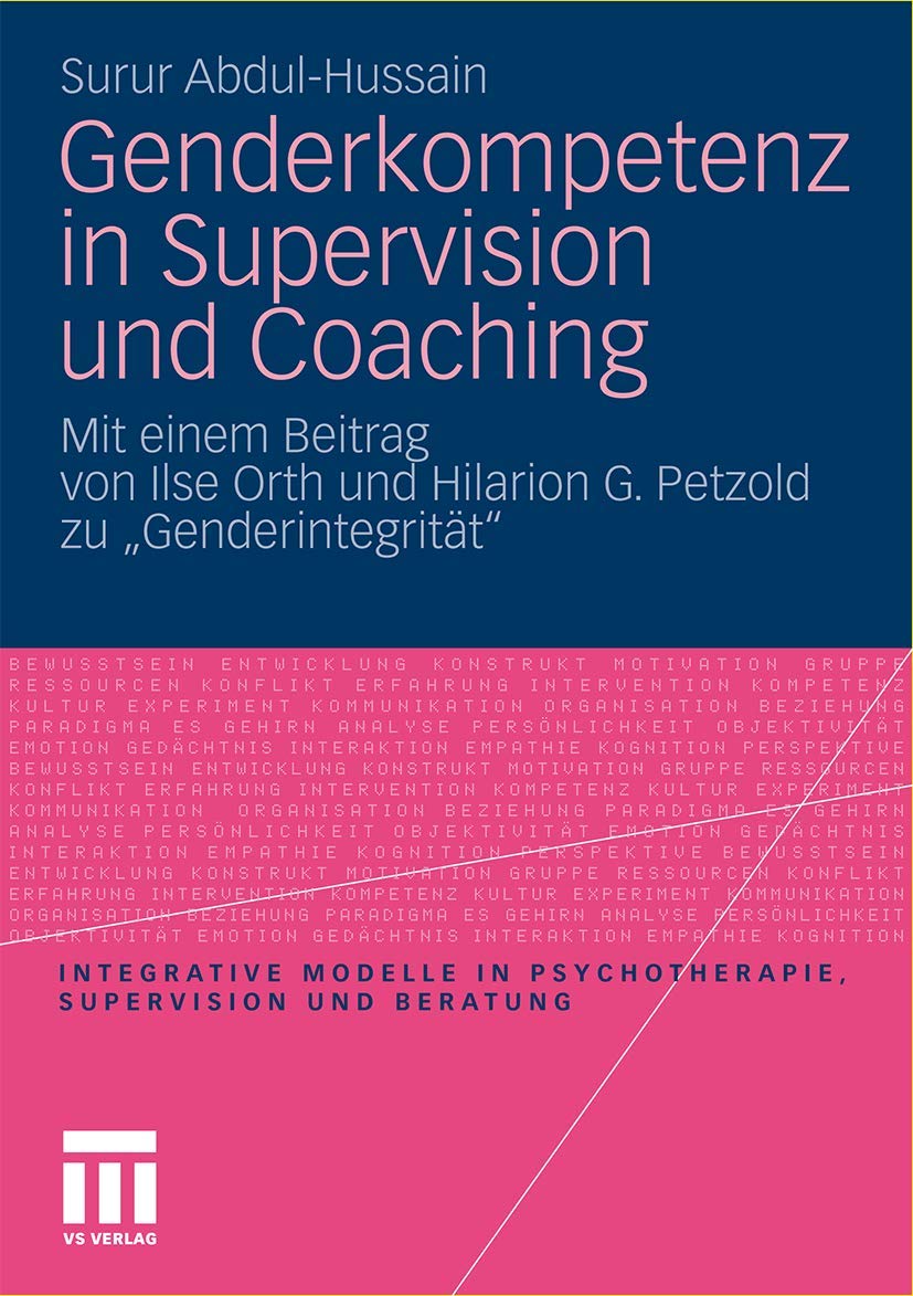 Genderkompetenz in Supervision und Coaching: Mit einem Beitrag zur Genderintegrität von Ilse Orth und Hilarion Petzold (Integrative Modelle in Psychotherapie, Supervision und Beratung) Law