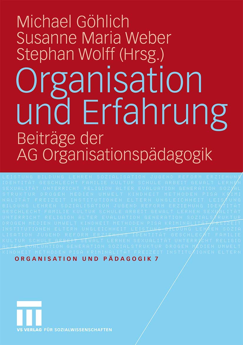Organisation Und Erfahrung: Beiträge der AG Organisationspädagogik (Organisation und Pädagogik) (German Edition) (Organisation und Pädagogik, 7, Band 7) Education & Training