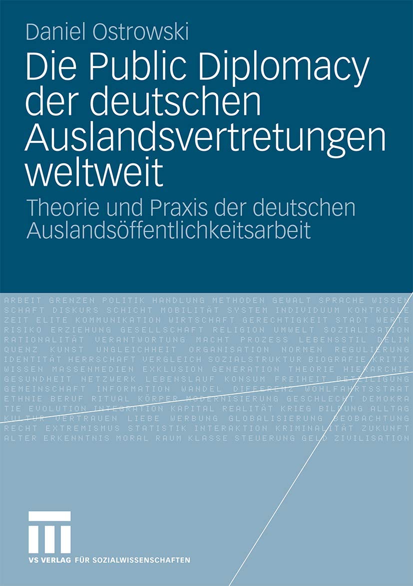 Die Public Diplomacy Der Deutschen Auslandsvertretungen Weltweit: Theorie und Praxis der deutschen Auslandsöffentlichkeitsarbeit (German Edition) Law