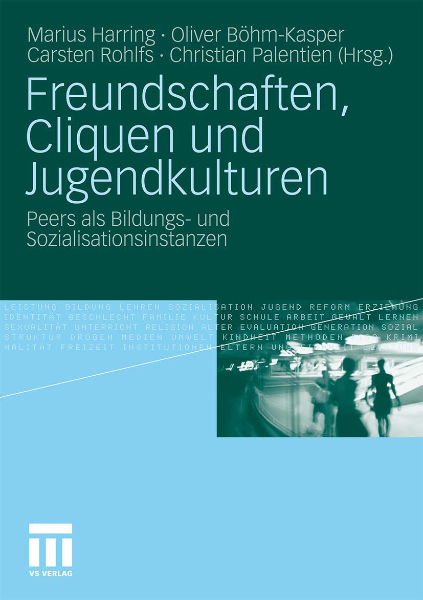 Freundschaften, Cliquen und Jugendkulturen: Peers als Bildungs- und Sozialisationsinstanzen Law