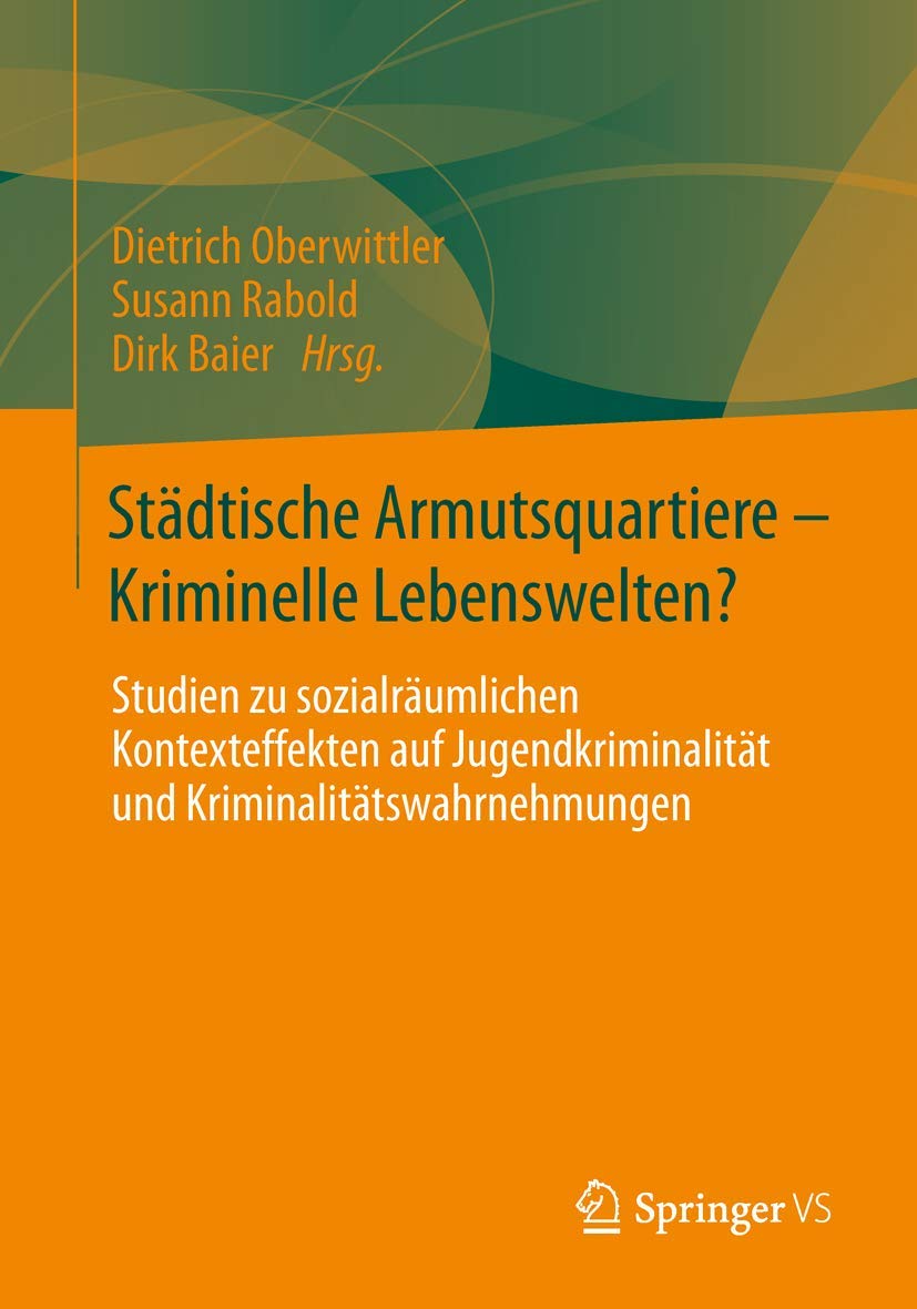 Städtische Armutsquartiere - Kriminelle Lebenswelten?: Studien zu sozialräumlichen Kontexteffekten auf Jugendkriminalität und Kriminalitätswahrnehmungen Law