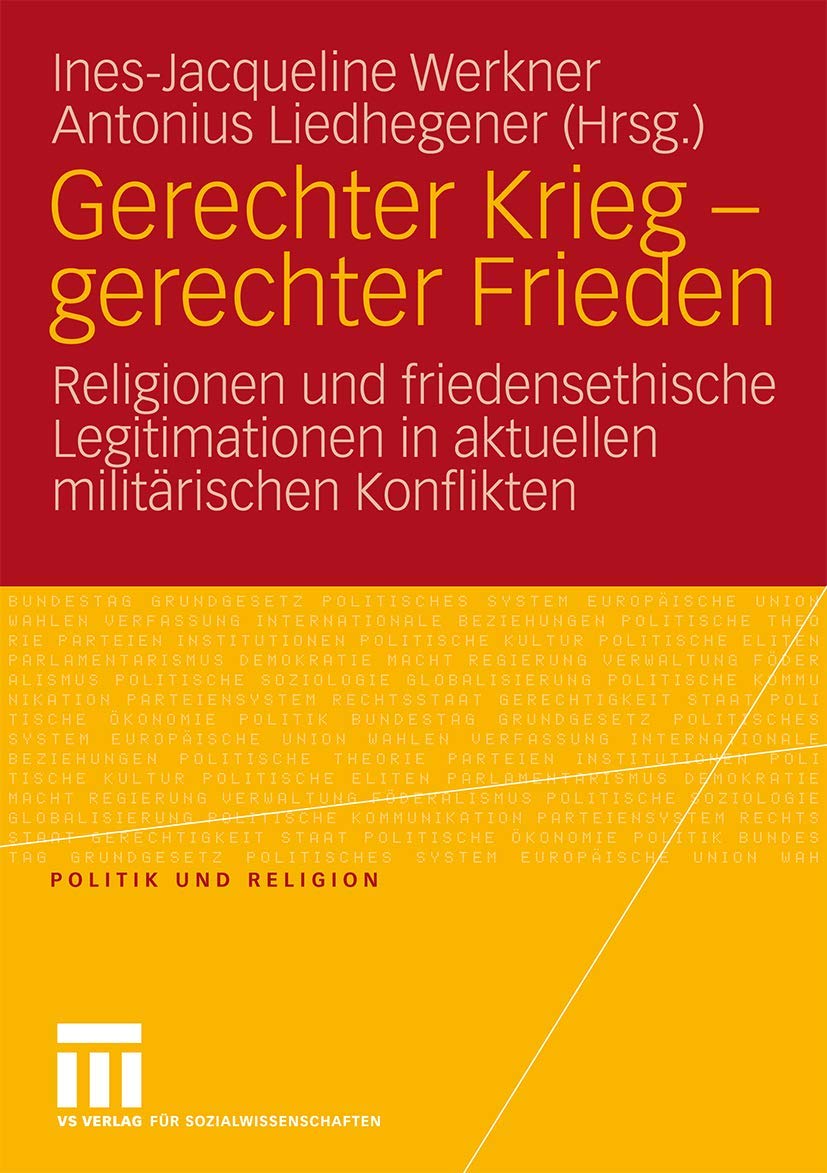 Gerechter Krieg - Gerechter Frieden: Religionen und Friedensethische Legitimationen in Aktuellen Militärischen Konflikten (Politik und Religion) Law
