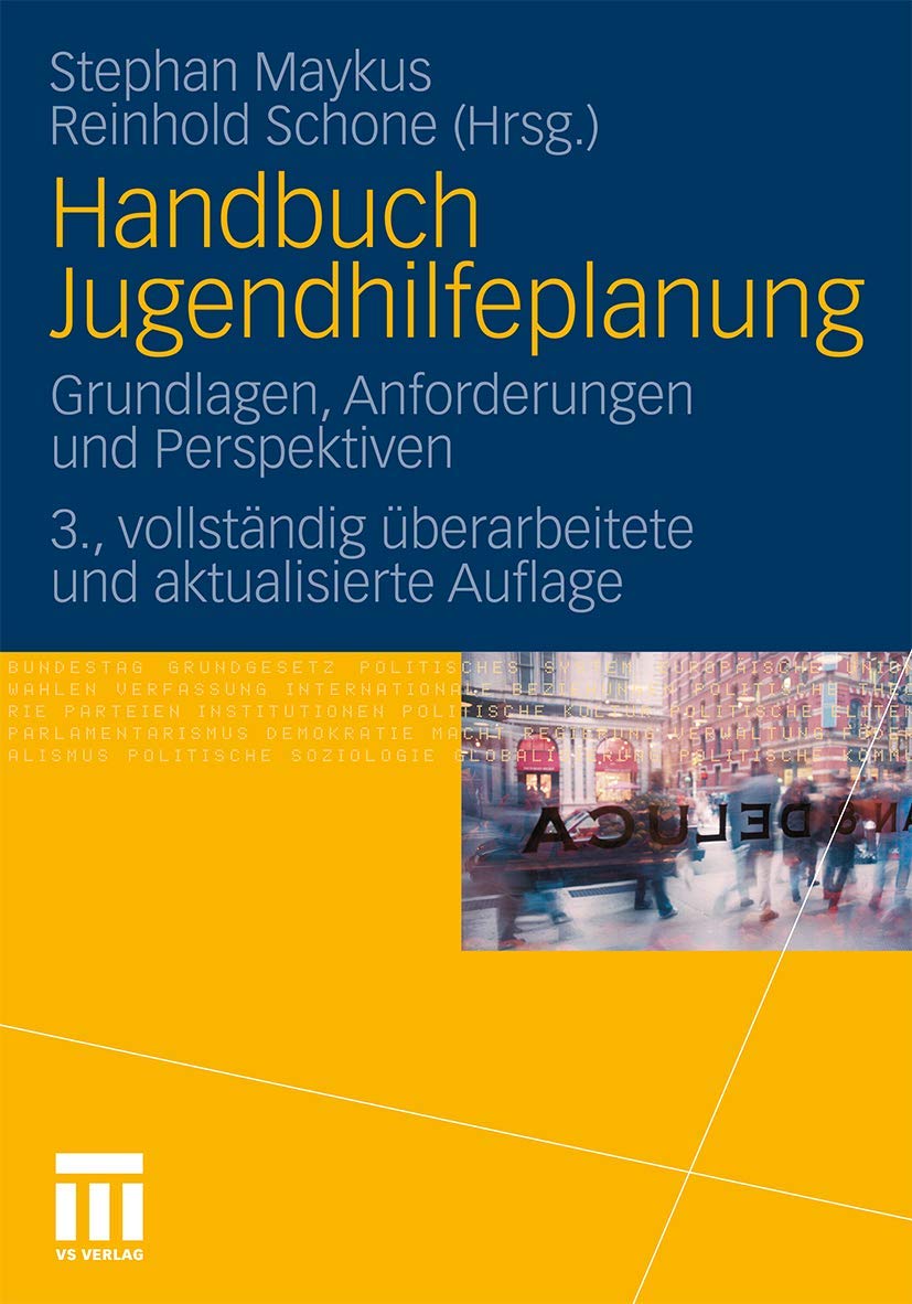 Handbuch Jugendhilfeplanung: Grundlagen, Anforderungen und Perspektiven, 3. Vollstandig Uberarbeitete und Aktualisierte Auflage (German Edition) Social Sciences