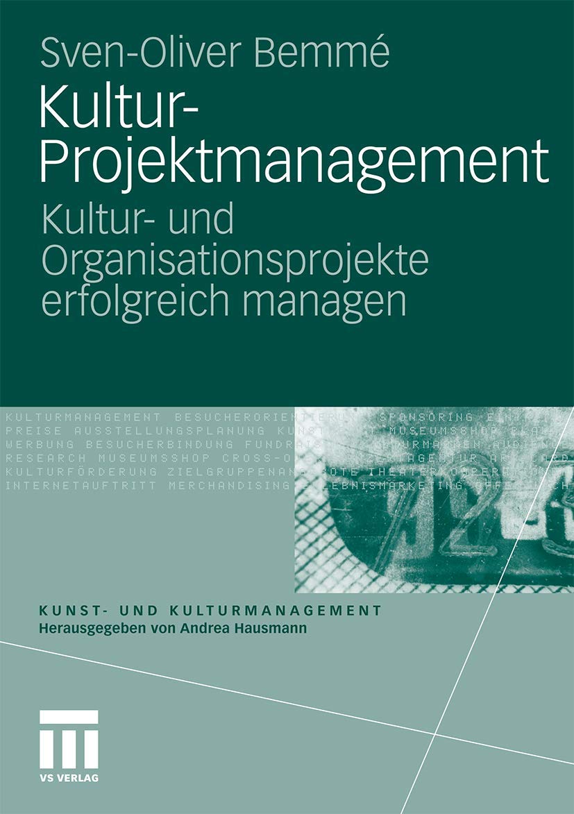 Kultur-Projektmanagement: Kultur- und Organisationsprojekte Erfolgreich Managen (Kunst- und Kulturmanagement) (German Edition) Law