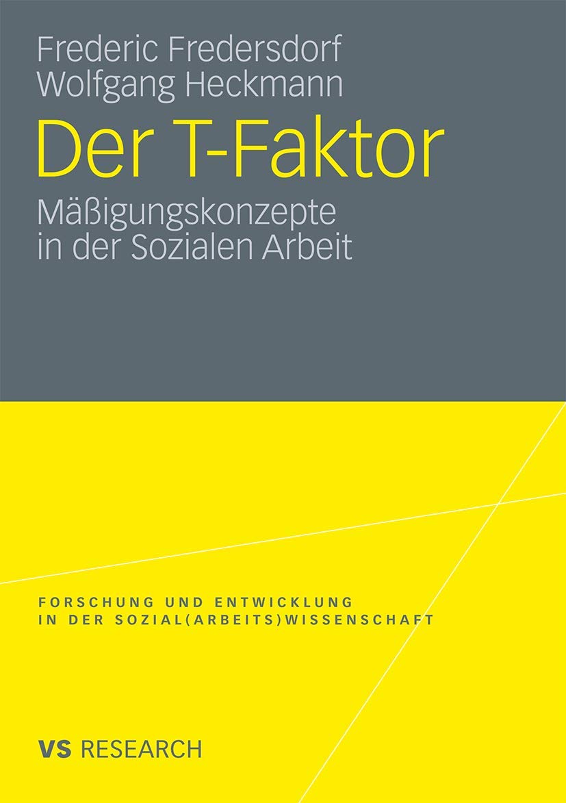 Der T-Faktor: Mäßigungskonzepte in der Sozialen Arbeit Forschung und Entwicklung in der Sozial (Arbeits) Wissenschaft (German Edition) Social Sciences