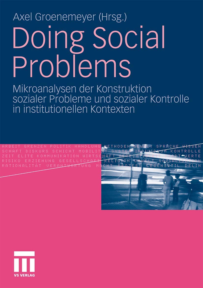 Doing Social Problems: Mikroanalysen der Konstruktion sozialer Probleme und sozialer Kontrolle in institutionellen Kontexten Law