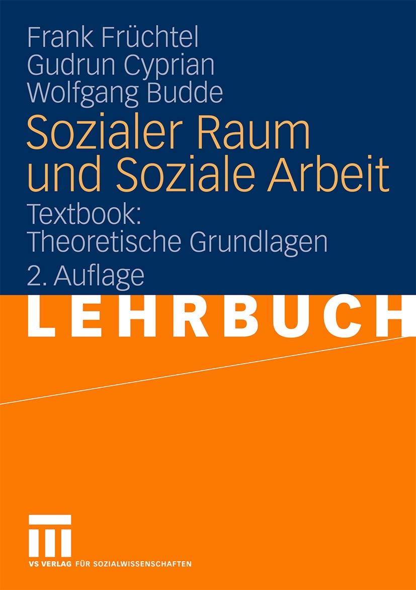 Sozialer Raum und Soziale Arbeit: Textbook: Theoretische Grundlagen (German Edition) Social Sciences