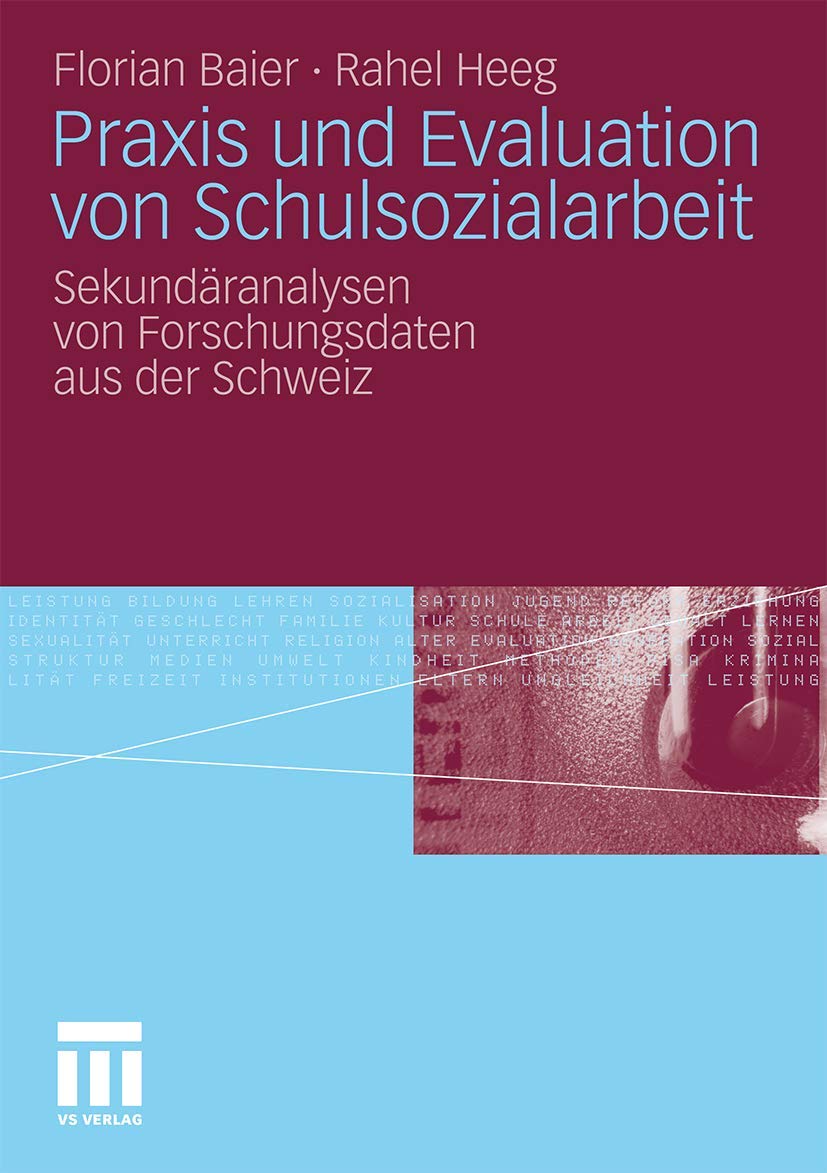 Praxis und Evaluation von Schulsozialarbeit: Sekundäranalysen von Forschungsdaten aus der Schweiz Media & Communication