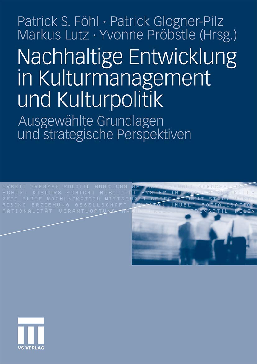 Nachhaltige Entwicklung in Kulturmanagement und Kulturpolitik: Ausgewählte Grundlagen und strategische Perspektiven Law