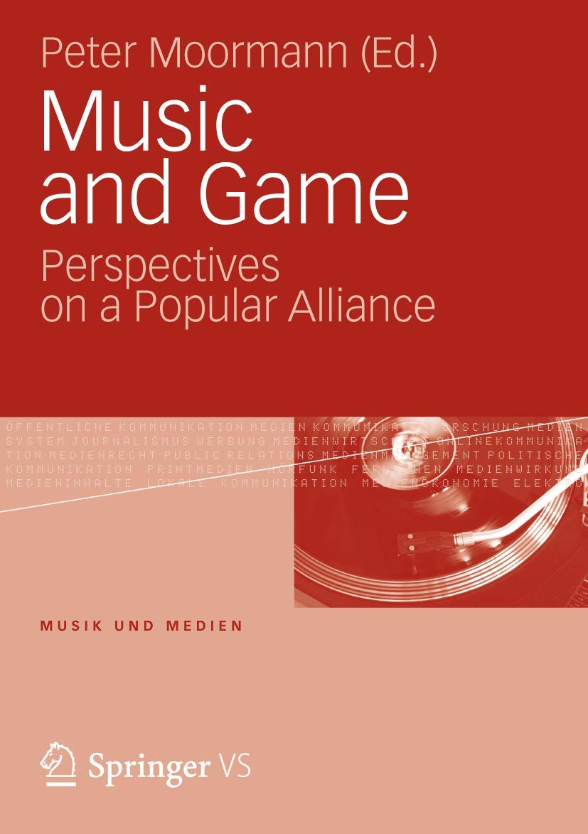 Music and Game: Perspectives on a Popular Alliance (Musik und Medien) Law
