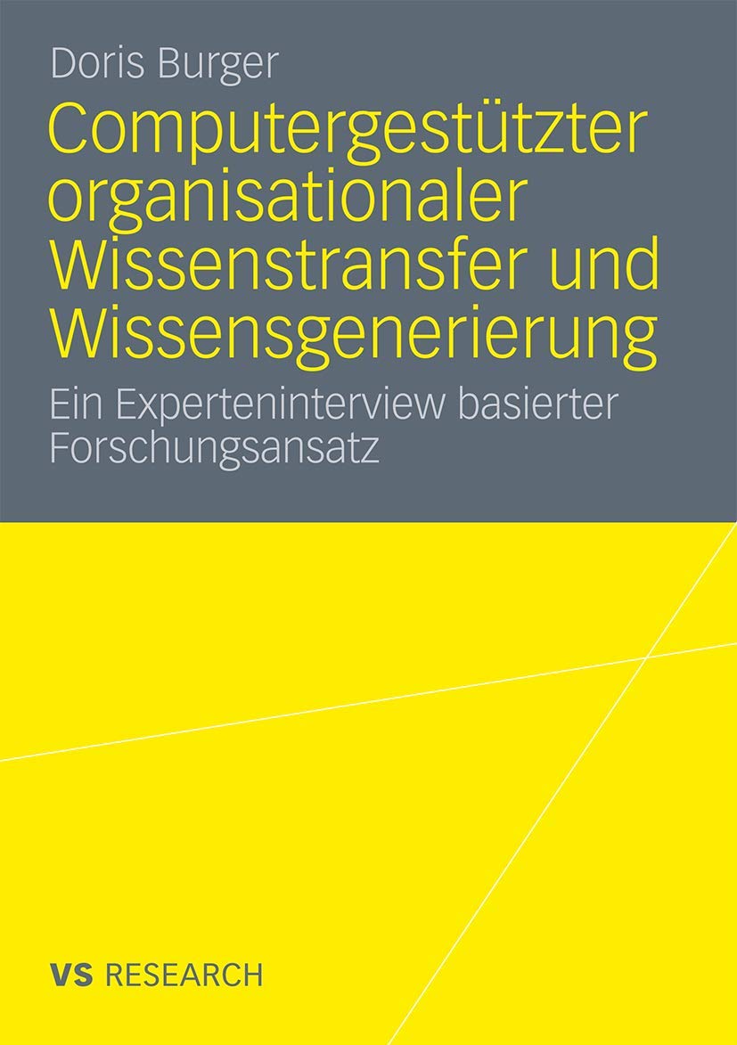 Computergestützter organisationaler Wissenstransfer und Wissensgenerierung: Ein Experteninterview basierter Forschungsansatz Law