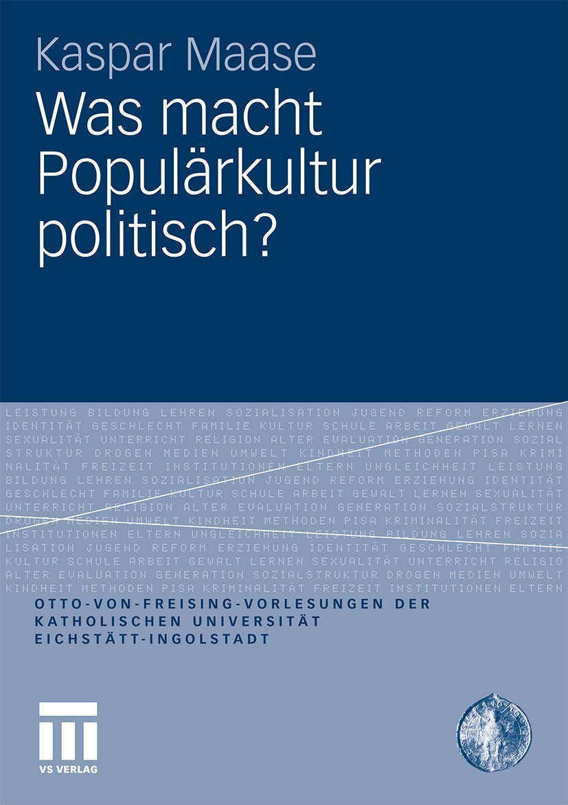 Was macht Populärkultur politisch? (Otto von Freising-Vorlesungen der Katholischen Universität Eichstätt-Ingolstadt) Law
