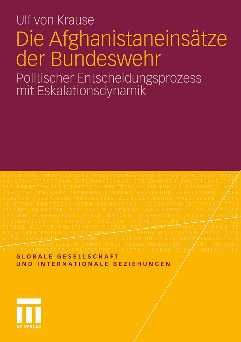 Die Afghanistaneinsätze der Bundeswehr: Politischer Entscheidungsprozess mit Eskalationsdynamik (Globale Gesellschaft und internationale Beziehungen) Law