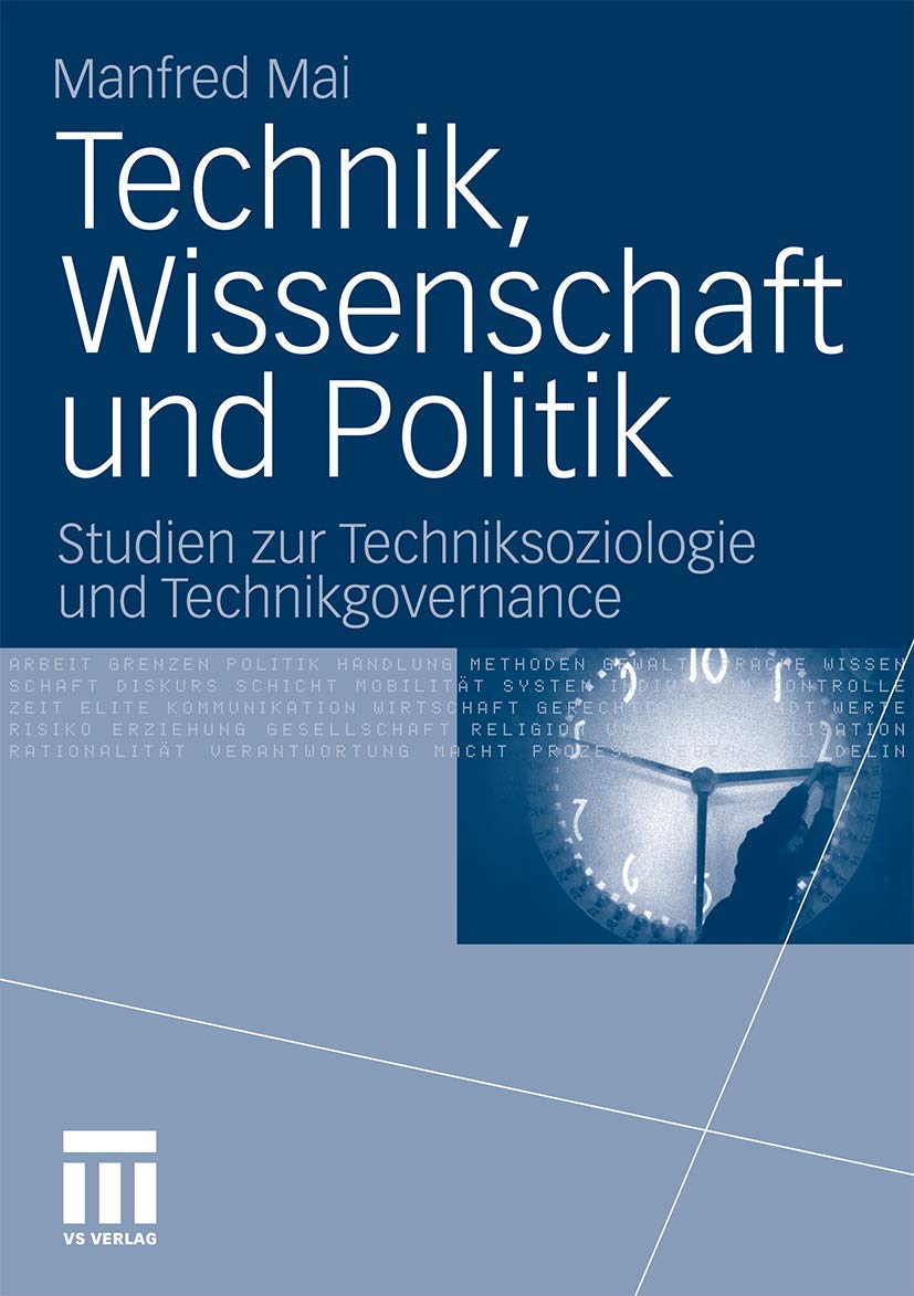 Technik, Wissenschaft und Politik: Studien zur Techniksoziologie und Technikgovernance Law