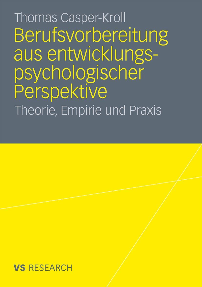 Berufsvorbereitung aus entwicklungspsychologischer Perspektive: Theorie, Empirie und Praxis Psychology