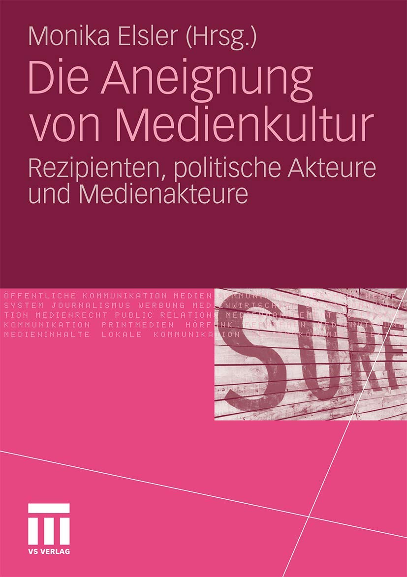 Die Aneignung von Medienkultur: Rezipienten, politische Akteure, Medienakteure Law