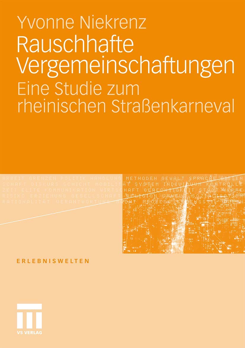 Rauschhafte Vergemeinschaftungen: Eine Studie zum rheinischen Straßenkarneval (Erlebniswelten) Law