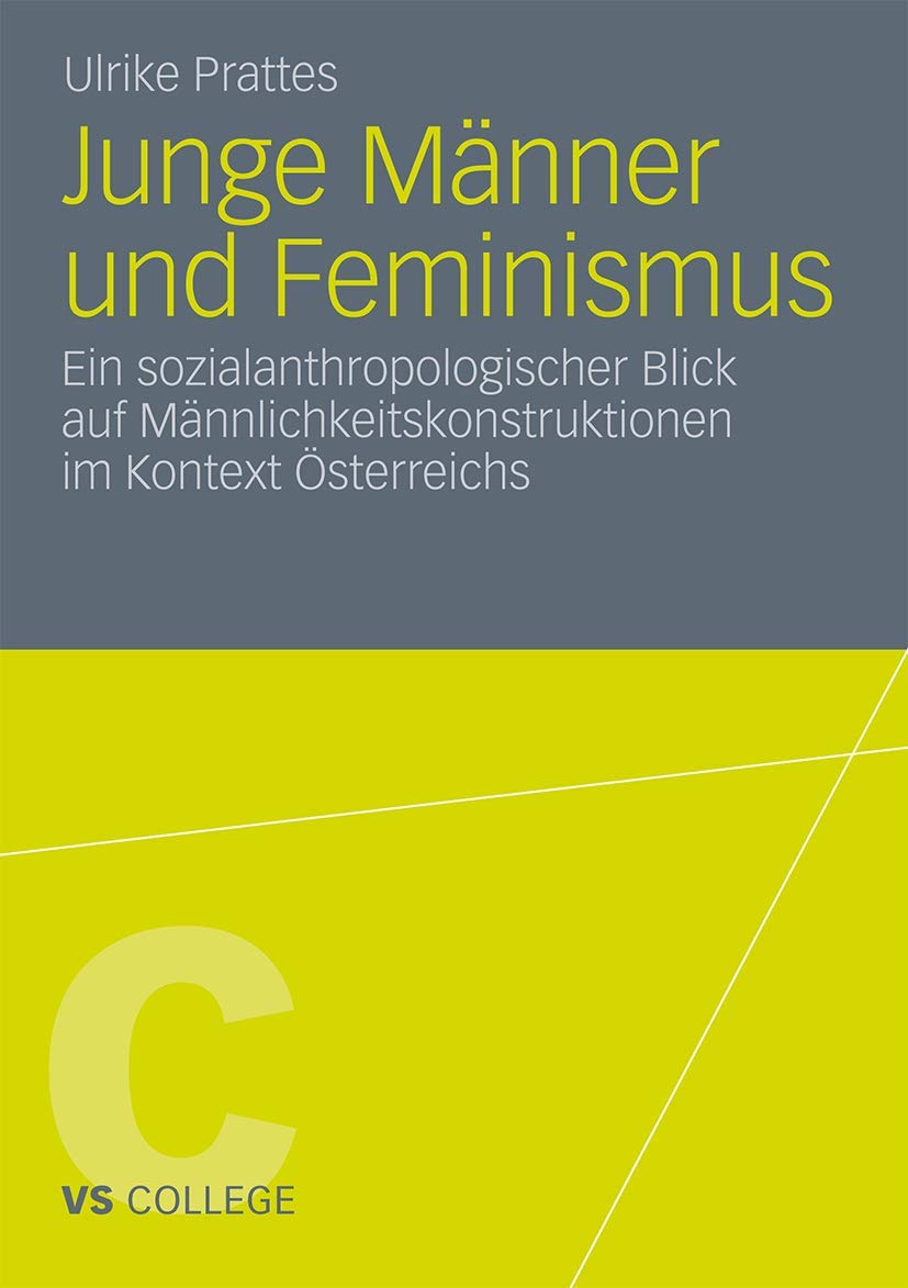 Junge Männer und Feminismus: Ein sozialanthropologischer Blick auf Männlichkeitskonstruktionen im Kontext Österreichs (VS College) Law