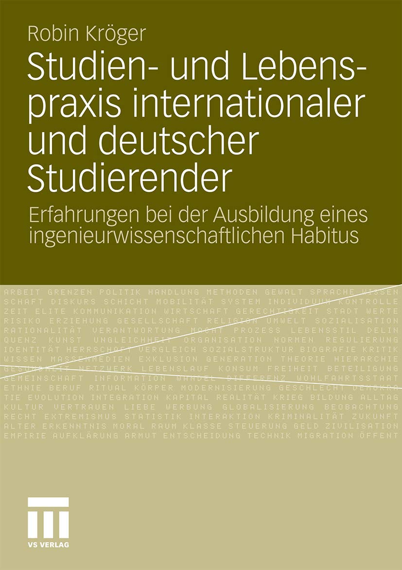Studien- Und Lebenspraxis Internationaler Und Deutscher Studierender: Erfahrungen bei der Ausbildung eines ingenieurwissenschaftlichen Habitus (German Edition) Law