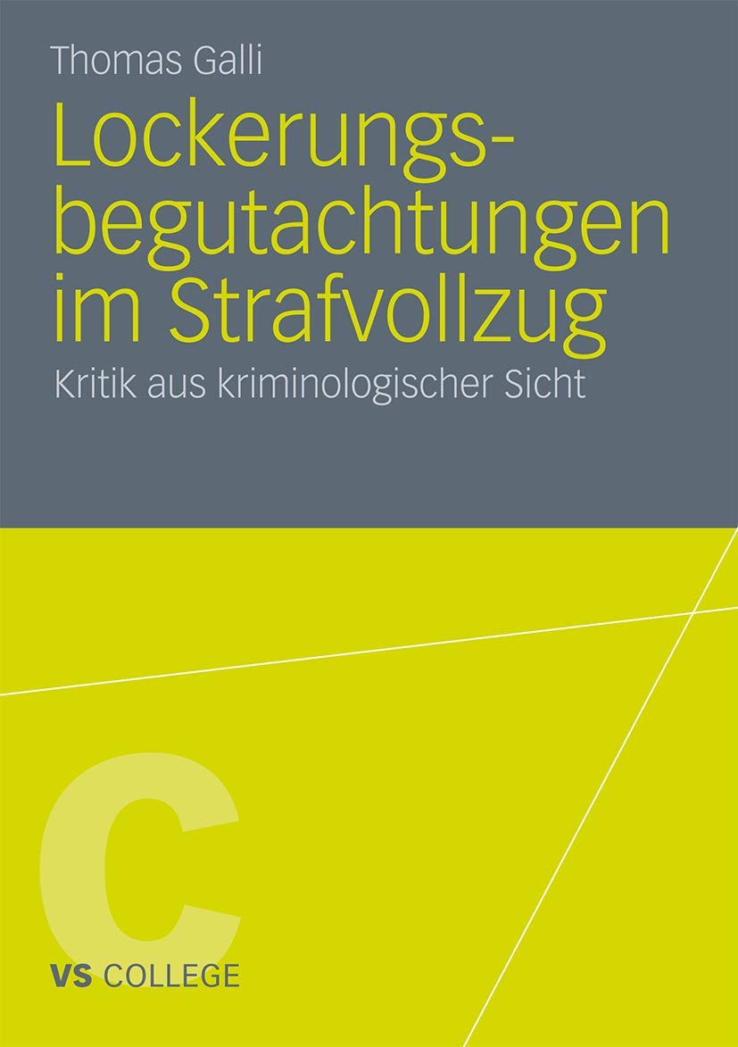 Lockerungsbegutachtungen im Strafvollzug: Kritik aus kriminologischer Sicht (VS College) Law