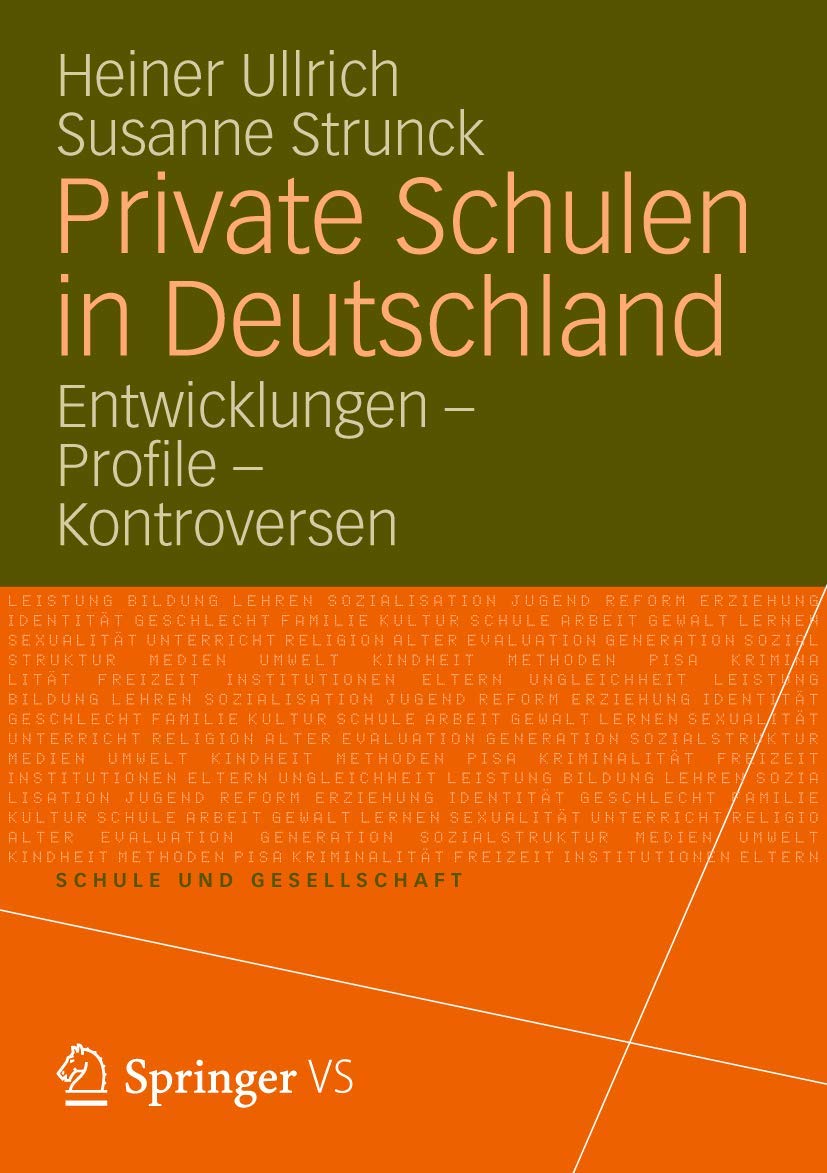 Private Schulen in Deutschland: Entwicklungen - Profile - Kontroversen (Schule und Gesellschaft, Band 53) Learning & Reference
