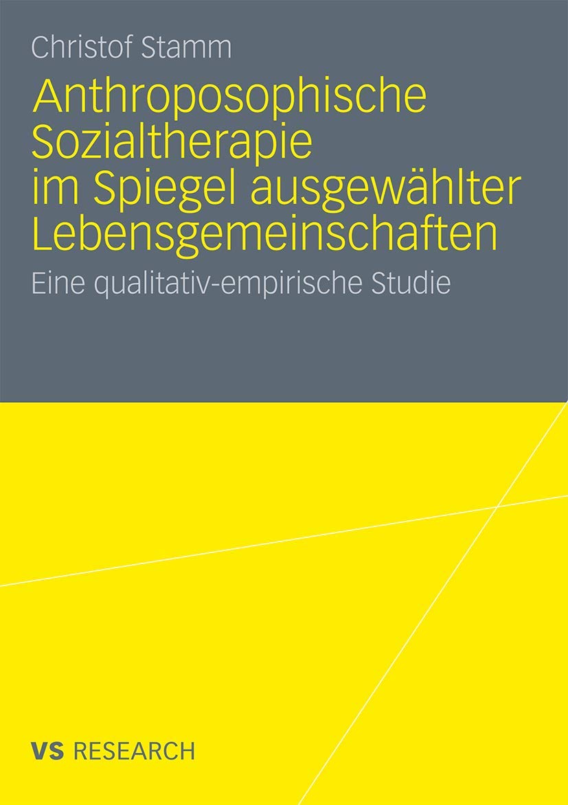 Anthroposophische Sozialtherapie im Spiegel ausgewählter Lebensgemeinschaften Social Sciences